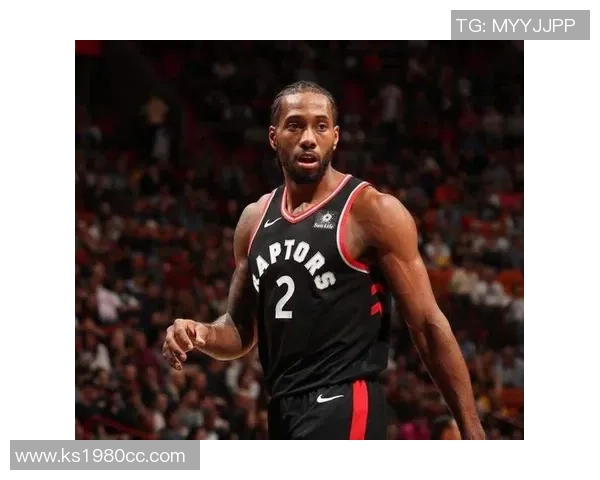 莱恩纳德重返多伦多与猛龙对决球迷期待经典对抗再现